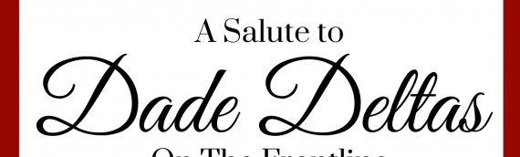 A Salute to Dade Deltas on the Frontline